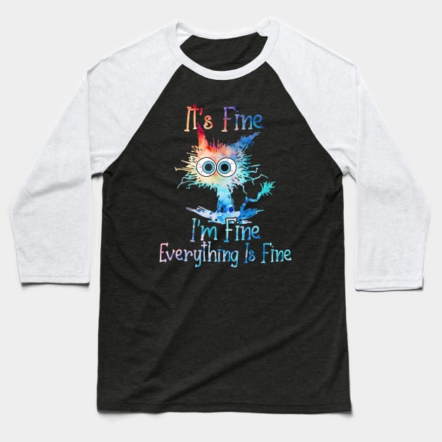 Cat it's fine i'm fine everything is fine Baseball T-Shirt by sopiansentor8